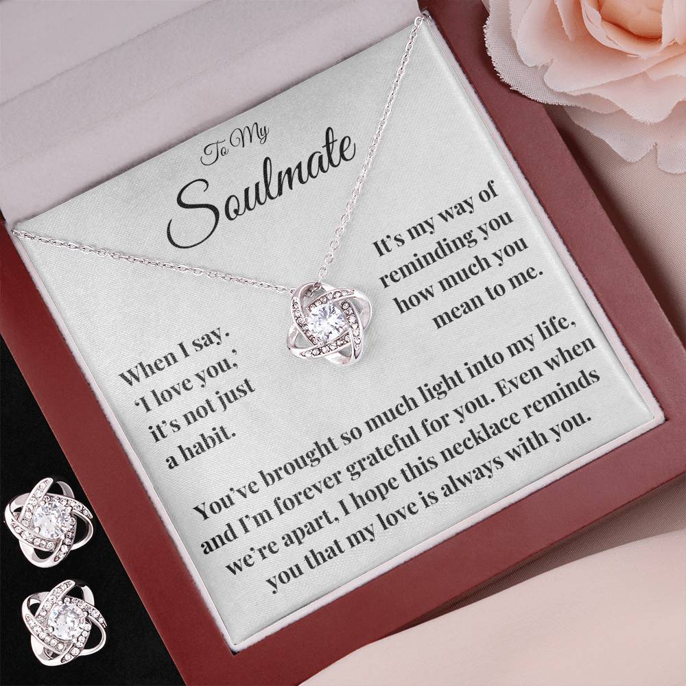 To My Soulmate - My Love is always with you - Love Knot Necklace W/free earrings