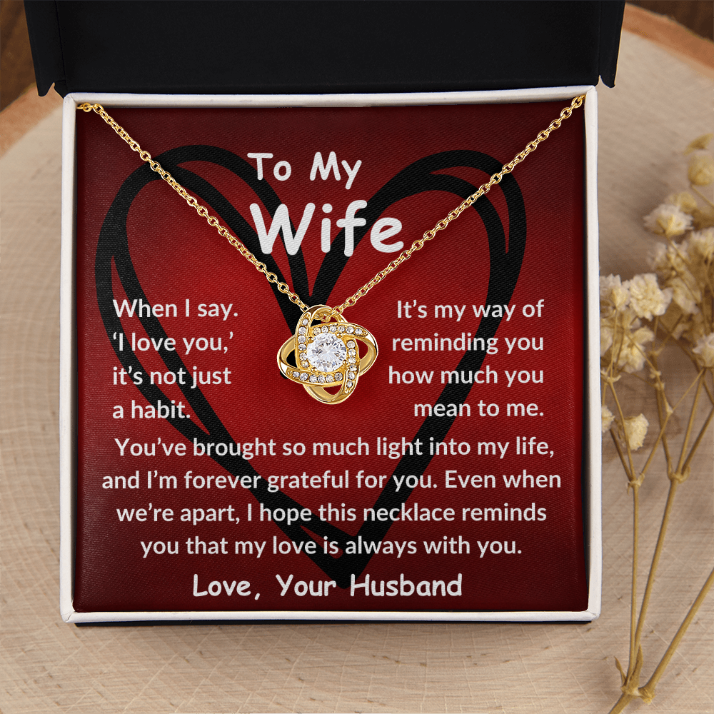 To My Wife - My Love is always with you - Love Knot Necklace