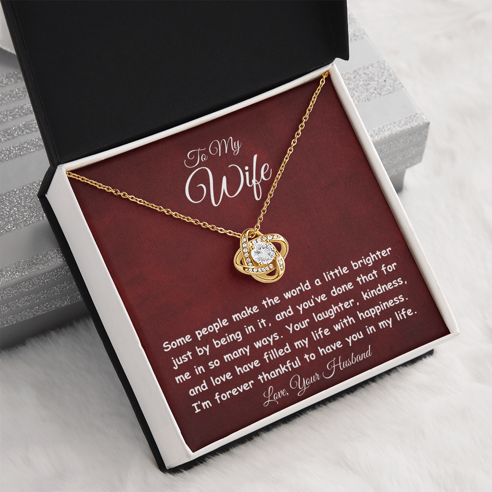 To My Wife - My World is Brighter - Love Knot Necklace